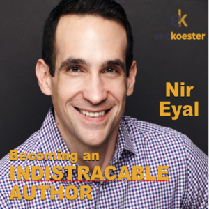 Becoming an Indistractable Author | Nir Eyal