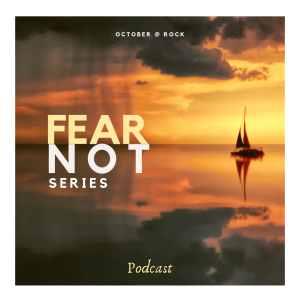 Episode 271 - Fear Not - Matt Romett -10/20/2019