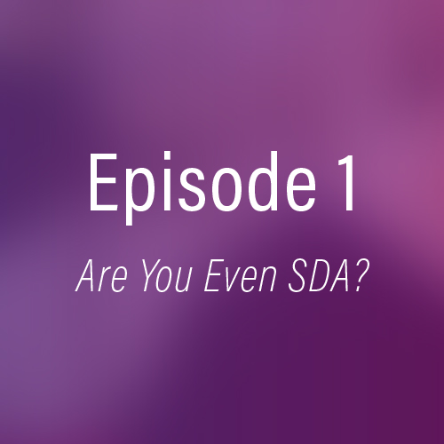 001 - Are You Even SDA?