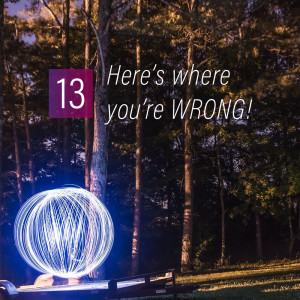 013 - Here’s where you’re WRONG!