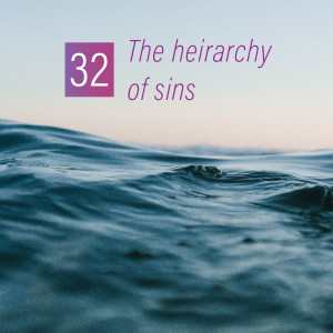 032 - The hierarchy of sins