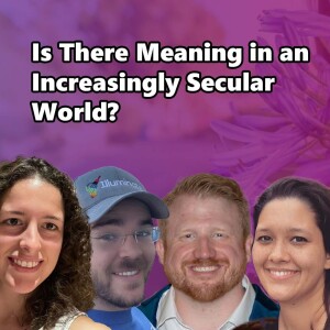Is There Meaning in an Increasingly Secular World?