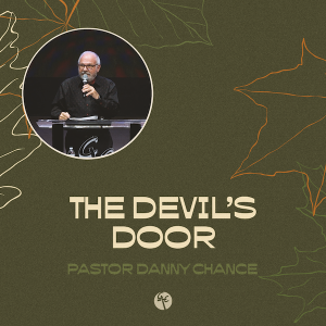 The Devil’s Door | Pastor Danny Chance | Christian Life Church