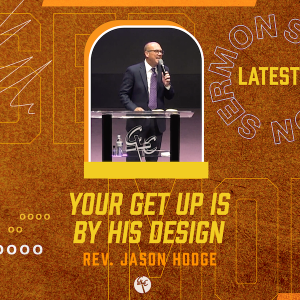 Your Get Up is By His Design | Rev. Jason Hodge | Christian Life Church