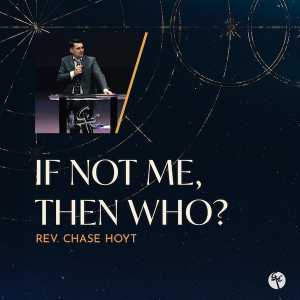 If Not Me, Then Who? | Rev. Chase Hoyt | Christian Life Church