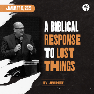 A Biblical Response to Lost Things | Rev. Jason Hodge | Christian Life Church