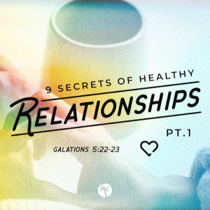 9 Secrets of Healthy Relationships Pt. 1 | Pastor Danny Chance | Christian Life Church