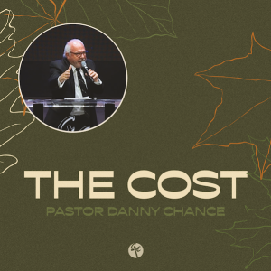 The Cost | Pastor Danny Chance | Christian Life Church