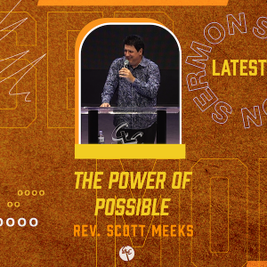 The Power of Possible | Rev. Scott Meeks | Christian Life Church