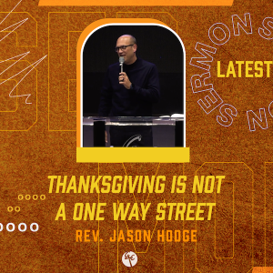 Thanksgiving Is Not A One Way Street | Rev. Jason Hodge | Christian Life Church