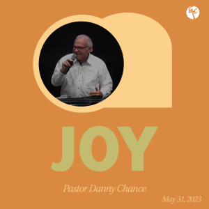Joy | Pastor Danny Chance | Christian Life Church