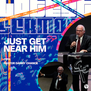 Just Get Near Him | Pastor Danny Chance | Christian Life Church