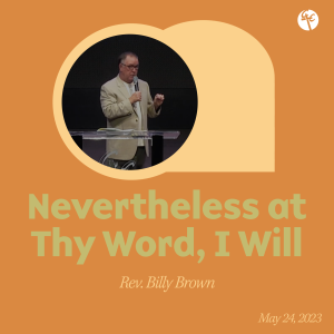 Nevertheless at Thy Word, I Will | Rev. Billy Brown | Christian Life Church