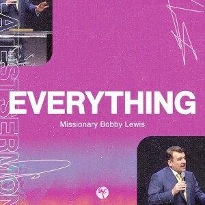 Everything | Missionary Bobby Lewis | Christian Life Church