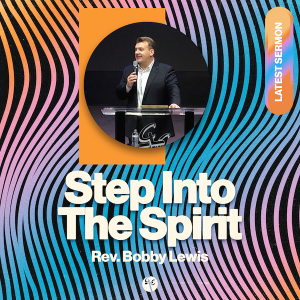 Step Into The Spirit | Rev. Bobby Lewis | Christian Life Church