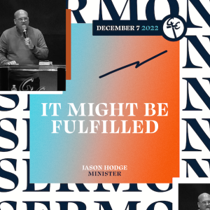It Might Be Fulfilled | Rev. Jason Hodge