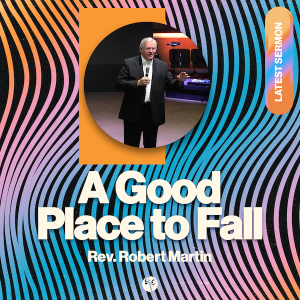 A Good Place to Fall | Rev. Robert Martin | Christian Life Church