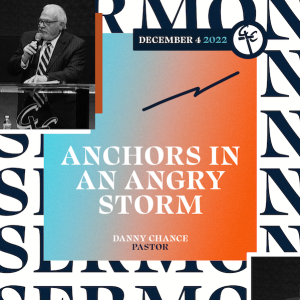 Anchors In An Angry Storm | Pastor Danny Chance