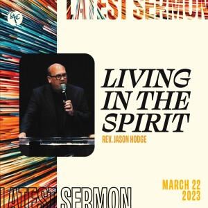 Living in the Spirit | Rev. Jason Hodge | Christian Life Church