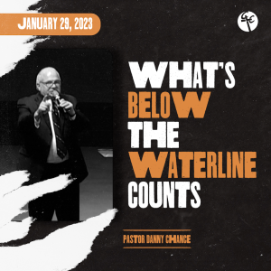 What’s Below the Water Line Counts | Pastor Danny Chance | Christian Life Church