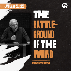The Battleground of the Mind | Pastor Danny Chance | Christian Life Church