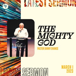 The Mighty God | Pastor Danny Chance | Christian Life Church