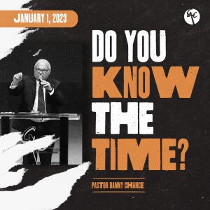 Do You Know The Time? | Pastor Danny Chance | Christian Life Church