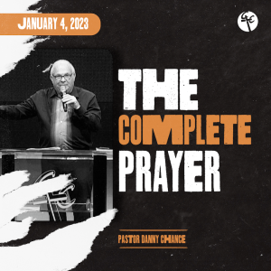 The Complete Prayer | Pastor Danny Chance | Christian Life Church