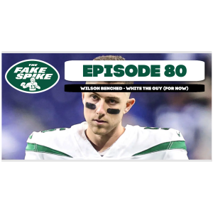 Episode 80 - Wilson Benched, White The Guy