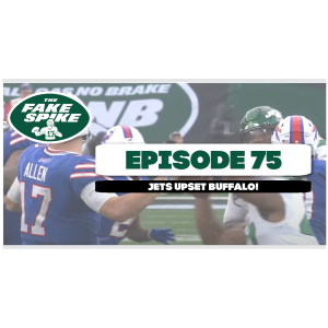 Episode 75 - Jets Shock The Bills...Legitimately