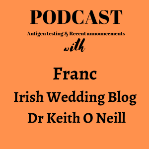 Franc, Sara Kennedy & Dr Keith O Neill Discuss antigen testing & Recent announcements