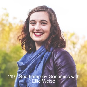 119 - Sea Lamprey Genomics with Ellie Weise