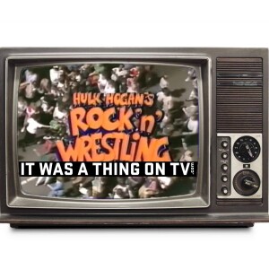 It was a Thing on TV Wrestling Special: Hulk Hogan’s Rock n Wrestling