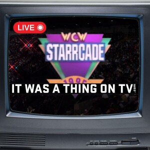 It was a Thing on TV Wrestling Special: Starrcade 1995