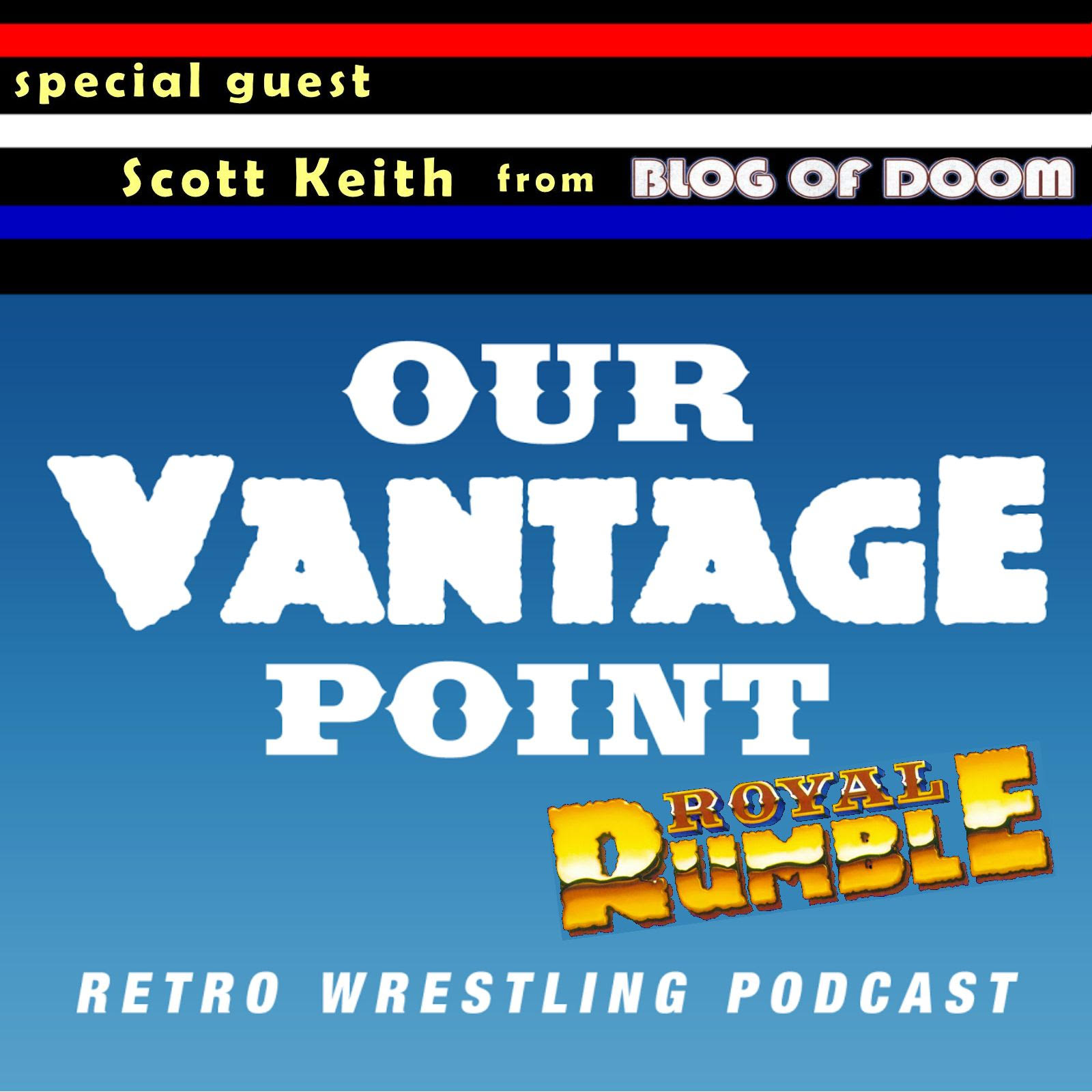 Our Vantage Point: Royal Rumble Special w/ Scott Keith