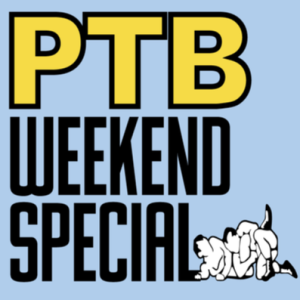PTB Weekend Special #12