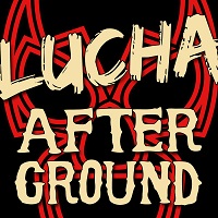  Lucha Afterground Season 3 - Episode 36 ”Rise of the Ring Announcer”