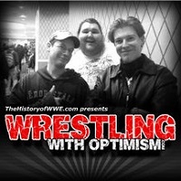 Wrestling With Optimism #2 - The History of WWE.com Anniversary Special