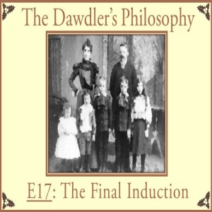 E17: The Final Induction - The Method of Multiple Working Hypotheses