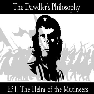 E31: The Helm of the Mutineers - On Sociopolitical Revolutions