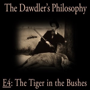 E4: The Tiger in the Bushes - The Truth Episode