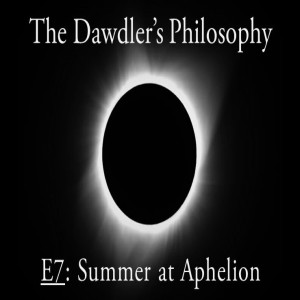 E7: Summer at Aphelion - The Climate Change Episode