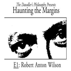 Haunting the Margins - E1: Robert Anton Wilson