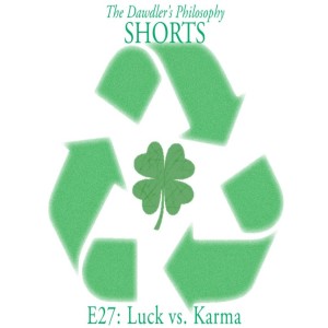 Shorts - E27: Luck vs. Karma