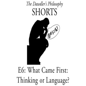 Shorts - E6: What Came First: Thinking or Language?