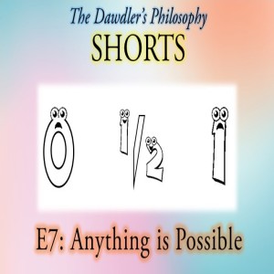 Shorts - E7: Anything is Possible