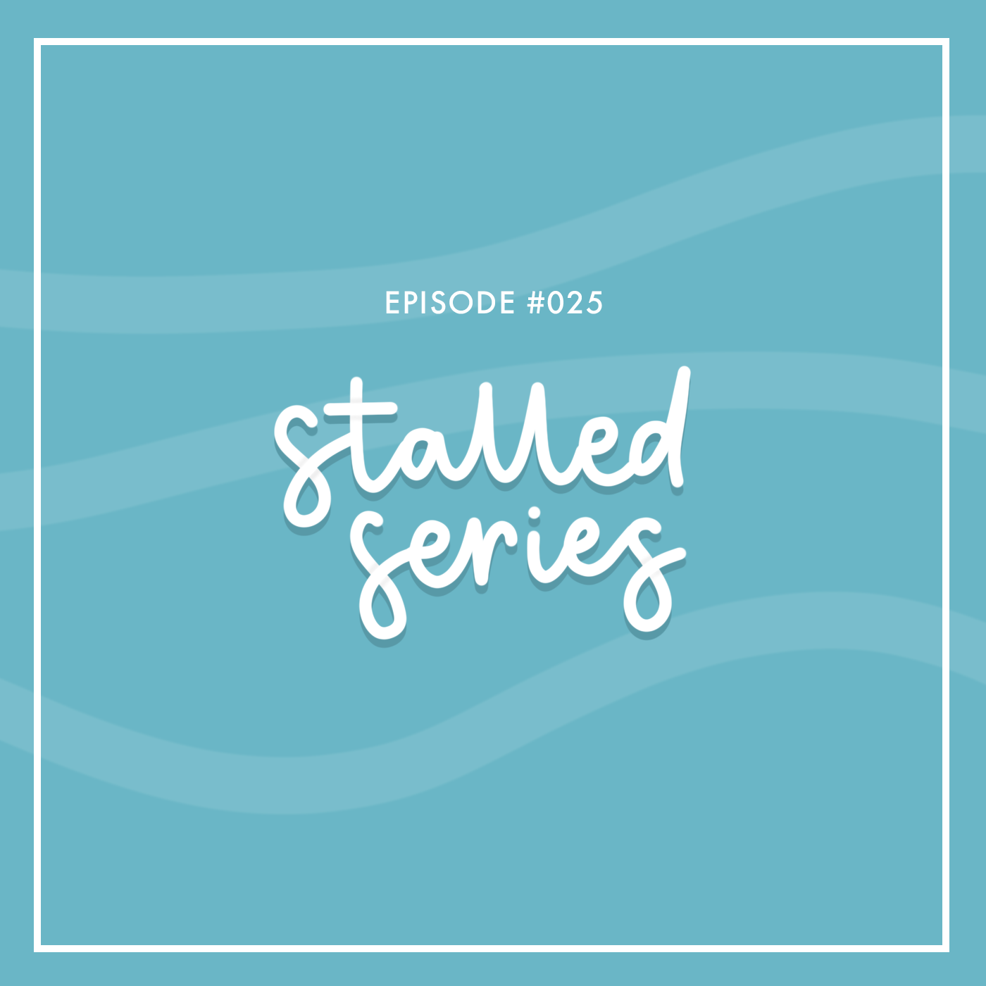 #025 | Stalled Series: Series we haven't finished