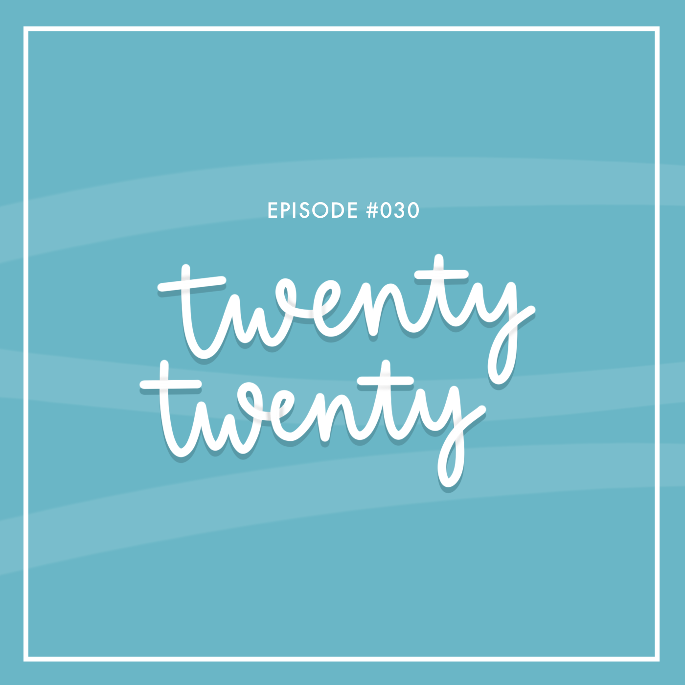 #030 | Twenty Twenty: Summing up 2019 and looking at 2020