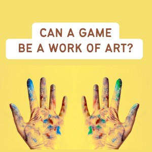 Can a game be a work of art?