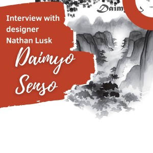 The Board Game Interview Room: Daimyo Senso with Nathan Lusk